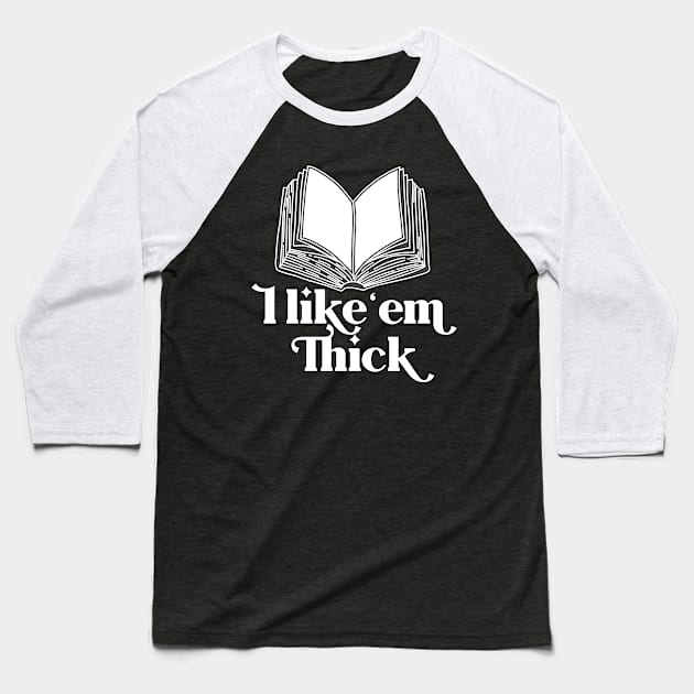 I like 'em Thick Baseball T-Shirt by TheBadNewsB